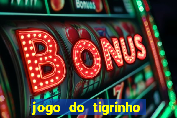 jogo do tigrinho que mais paga